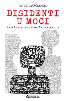 Obálka Disidenti u moci: Česká cesta ke svobodě a demokracii