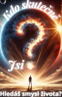 Obálka Kdo skutečně jsi? Hledáš smysl života?