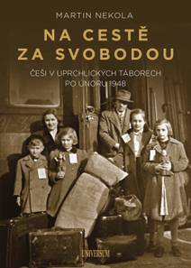 Obálka Na cestě za svobodou: Češi v uprchlických táborech po únoru 1948