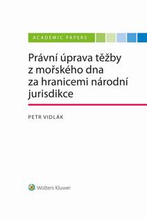 Obálka Právní úprava těžby z mořského dna za hranicemi národní jurisdikce