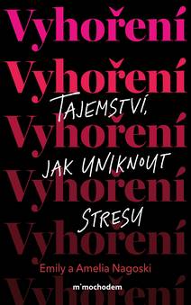 Obálka Vyhoření: Tajemství, jak uniknout stresu