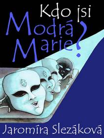 Obálka Kdo jsi, Modrá Marie?