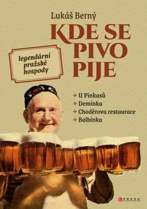 Obálka Kde se pivo pije: legendární pražské hospody