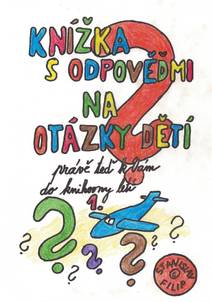Obálka Knížka s odpověďmi na otázky dětí právě teď k vám do knihovny letí - knížka první