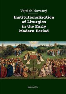 Obálka Institutionalization of Liturgics in the Early Modern Period