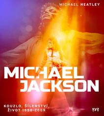 Obálka Michael Jackson: Kouzlo, šílenství, život 1958-2009