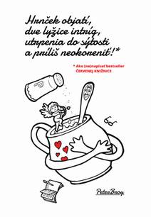 Obálka Hrnček objatí, dve lyžice intríg, utrpenia do sýtosti a príliš neokoreniť!