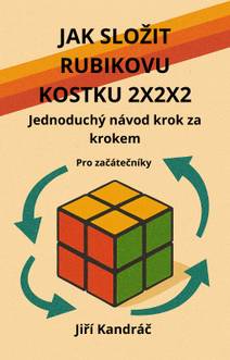 Obálka JAK SLOŽIT RUBIKOVU KOSTKU 2X2X2