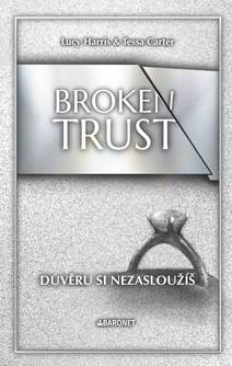 Obálka Broken Trust: Důvěru si nezasloužíš