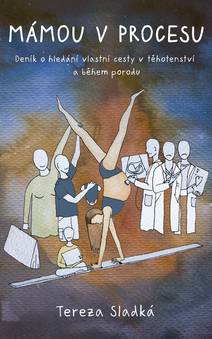 Obálka Mámou v procesu - Deník o hledání vlastní cesty v těhotenství a během porodu