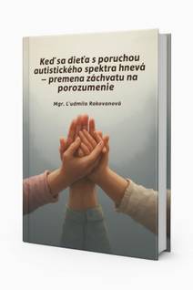 Obálka Keď sa dieťa s poruchou autistického spektra hnevá - premena záchvatu na porozumenie