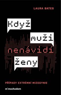 Obálka Když muži nenávidí ženy: Případy extrémní mizogynie
