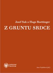 Obálka Josef Suk a Hugo Boettinger. Z gruntu srdce