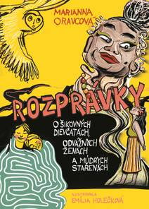 Obálka Rozprávky o šikovných dievčinách, odvážnych ženách a múdrych starenách