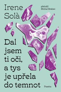 Obálka Dal jsem ti oči, a tys je upřela do temnot