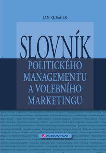 Obálka Slovník politického managementu a volebního marketingu