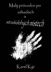 Obálka Malý průvodce po záhadách a strašidelných místech