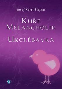 Obálka Kuře melancholik - - Ukolébavka