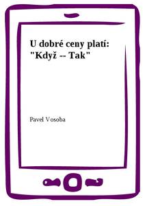 Obálka U dobré ceny platí: "Když -- Tak"