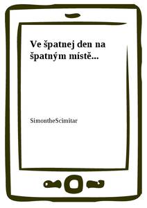 Obálka Ve špatnej den na špatným místě...
