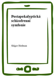 Obálka Postapokalyptická schizofrenní symfonie