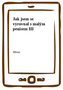 Obálka Jak jsem se vyrovnal s malým penisem III