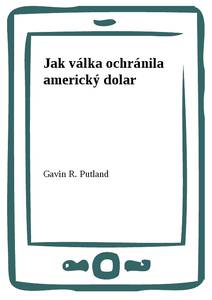 Obálka Jak válka ochránila americký dolar