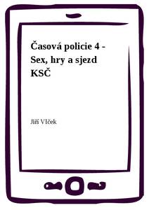 Obálka Časová policie 4 - Sex, hry a sjezd KSČ