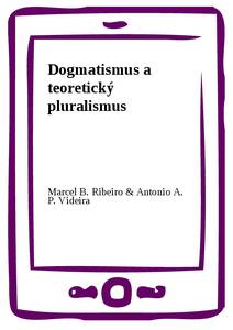 Obálka Dogmatismus a teoretický pluralismus