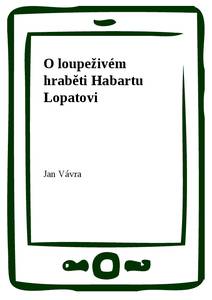 Obálka O loupeživém hraběti Habartu Lopatovi
