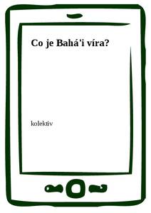 Obálka Co je Bahá'i víra?