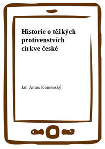 Obálka Historie o těžkých protivenstvích církve české