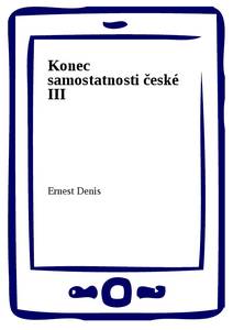 Obálka Konec samostatnosti české III