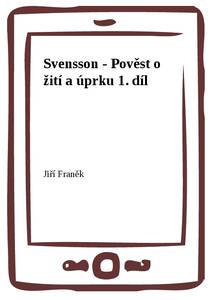 Obálka Svensson - Pověst o žití a úprku 1. díl