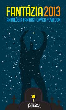 Obálka Fantázia 2013 – antológia fantastických poviedok