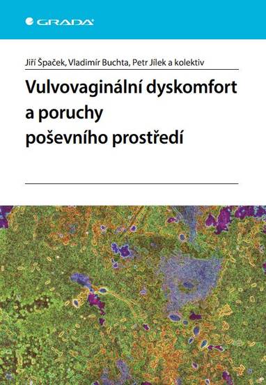 E-kniha Vulvovaginální dyskomfort a poruchy poševního prostředí - Jiří Špaček, kolektiv a, Vladimír Buchta, Petr Jílek