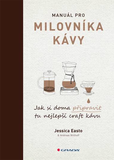 E-kniha Manuál pro milovníka kávy - Jessica Easto, Andreas Willhoff