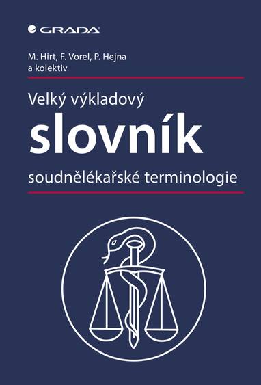 E-kniha Velký výkladový slovník soudnělékařské terminologie - Miroslav Hirt, kolektiv a, František Vorel, Petr Hejna