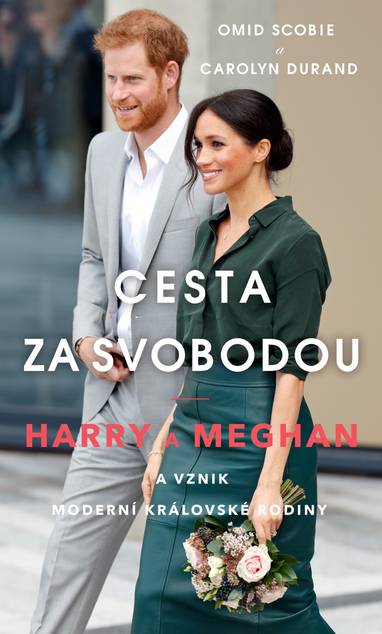 E-kniha Cesta za svobodou: Harry a Meghan a vznik moderní královské rodiny - Omid Scobie, Carolyn Durand
