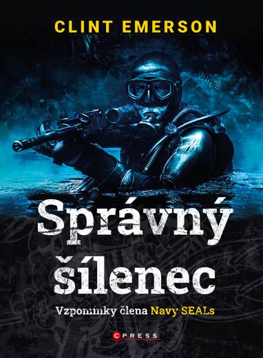 E-kniha Správný šílenec: vzpomínky člena Navy SEALs - Clint Emerson