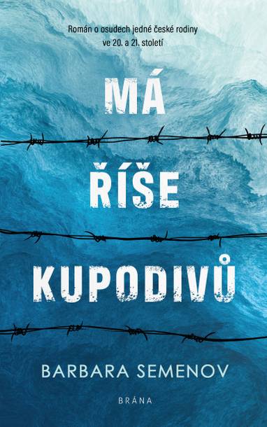 E-kniha Má říše kupodivů - Román o osudech jedné české rodiny ve 20. a 21. století - Barbara Semenov