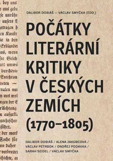 E-kniha Počátky literární kritiky v českých zemích (1770–1805) - Václav Petrbok, Dalibor Dobiáš, Ondřej Podavka, Václav Smyčka, Alena Jakubcová, Sarah Seidel