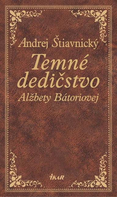E-kniha Temné dedičstvo Alžbety Bátoriovej - Andrej Štiavnický