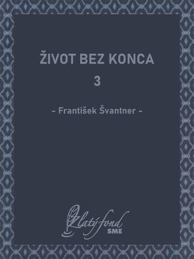 E-kniha Život bez konca 3 - František Švantner