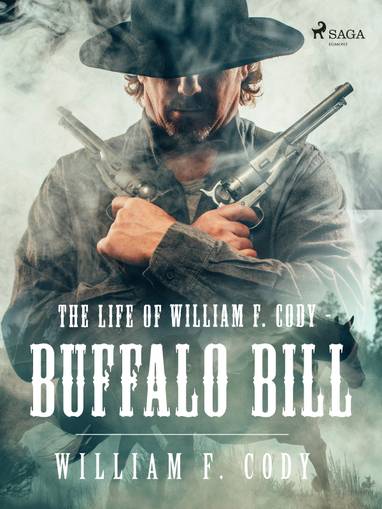 E-kniha The Life of William F. Cody - Buffalo Bill - William F. Cody