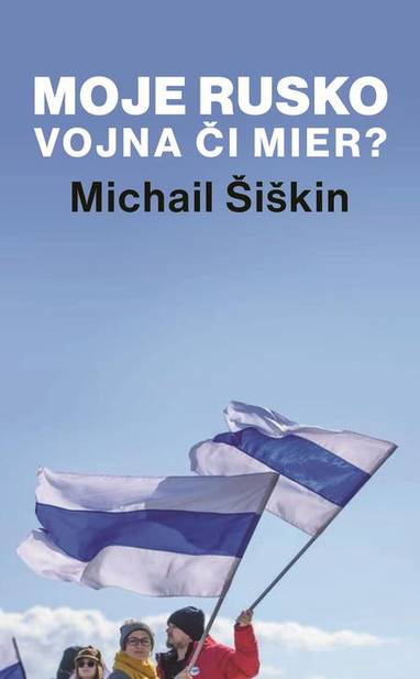 E-kniha Moje Rusko: Vojna či mier - Michail Šiškin