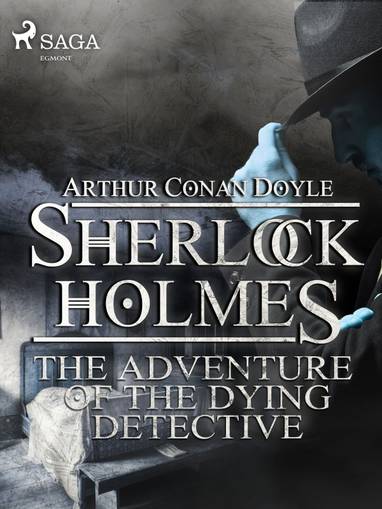 E-kniha The Adventure of the Dying Detective - Arthur Conan Doyle