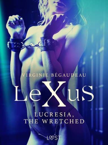 E-kniha LeXuS : Lucresia, the Wretched - Erotic dystopia - Virginie Bégaudeau
