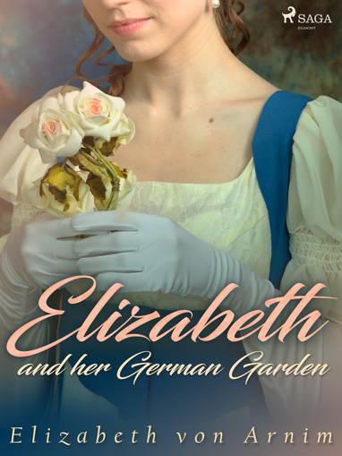 E-kniha Elizabeth and her German Garden - Elizabeth von Arnim