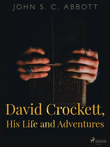 E-kniha David Crockett, His Life and Adventures - John S. C. Abbott